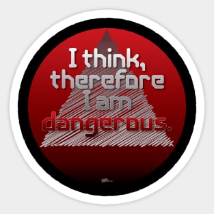 I think dangerous Sticker